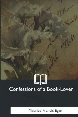 Confessions of a Book-Lover by Maurice Francis Egan