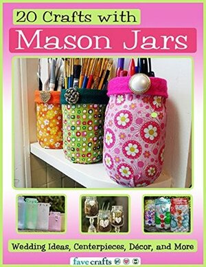 20 Crafts with Mason Jars: Wedding Ideas, Centerpieces, Décor, and More by Prime Publishing