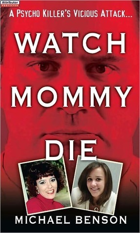Watch Mommy Die by Michael Benson