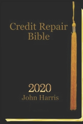 Credit Repair Bible: Credit Rating and Repair Book by John Harris