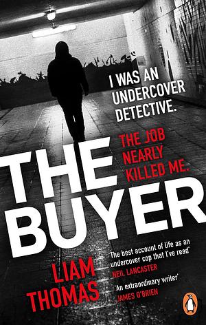 The Buyer: The Making and Breaking of an Undercover Detective by Liam Thomas