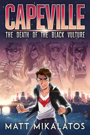 Capeville: The Death of the Black Vulture (Capeville #1) by Matt Mikalatos