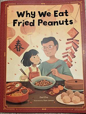 Why We Eat Fried Peanuts by Zed Zha