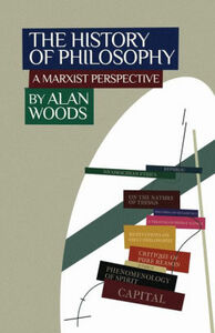 The History of Philosophy: A Marxist Perspective by Alan Woods