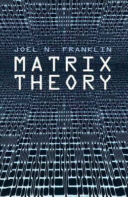 Matrix Theory by Mathematics, Joel N. Franklin