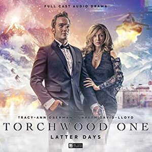 Torchwood One: Latter Days by Matt Fitton, Gareth David-Lloyd, Tim Foley