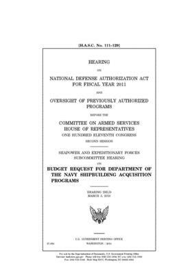 Hearing on National Defense Authorization Act for Fiscal Year 2011 and oversight of previously authorized programs by United State Congress, United States House of Representatives, Committee on Armed Services (house)