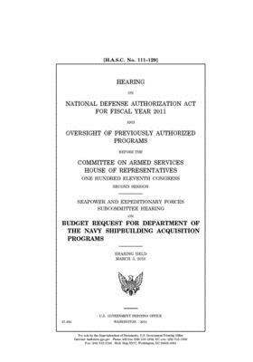 Hearing on National Defense Authorization Act for Fiscal Year 2011 and oversight of previously authorized programs by Committee on Armed Services (house), United States House of Representatives, United State Congress