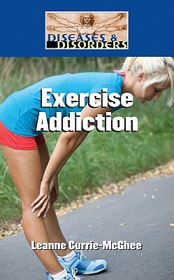 Exercise Addiction by Leanne K. Currie-McGhee