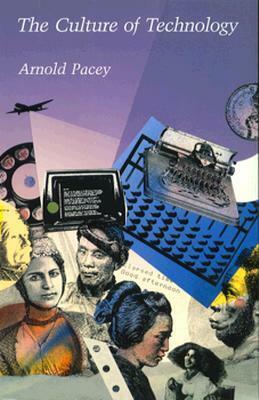 The Culture of Technology by Arnold Pacey