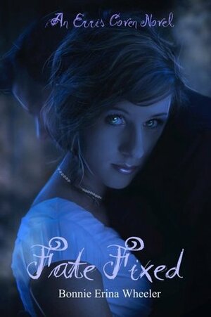 Fate Fixed: An Erris Coven Novel by Bonnie Erina Wheeler