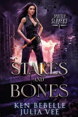 Stakes and Bones by Ken Bebelle, Ken Bebelle, Julia Vee