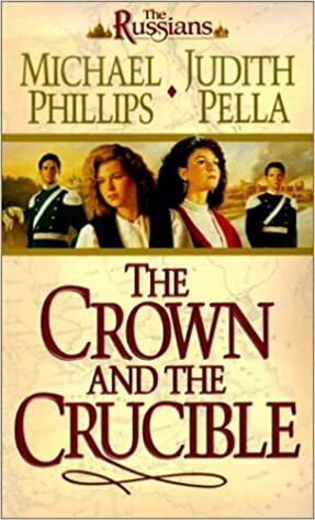 The Crown and the Crucible by Michael R. Phillips