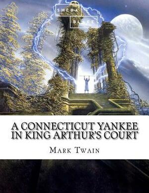 A Connecticut Yankee in King Arthur's Court by Mark Twain