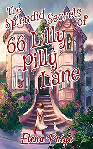 The Splendid Secrets of 66 Lilly Pilly Lane by Elena Paige