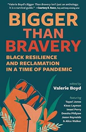 Bigger Than Bravery: Black Resilience and Reclamation in a Time of Pandemic by Valerie Boyd