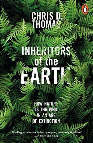 Inheritors of the Earth by Chris D. Thomas, Chris D. Thomas