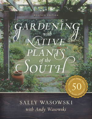 Gardening with Native Plants of the South by Sally Wasowski