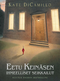 Eetu Keinäsen ihmeelliset seikkailut by Tanha Falk, Kate DiCamillo, Bagram Ibatoulline