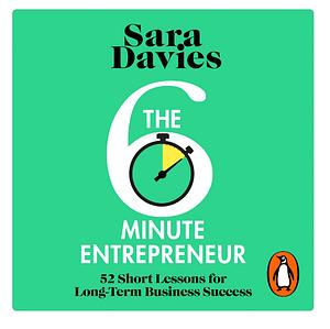 The Six Minute Entrepreneur  by Sara Davies