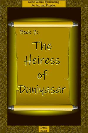 The Heiress of Duniyasar by Derin Edala