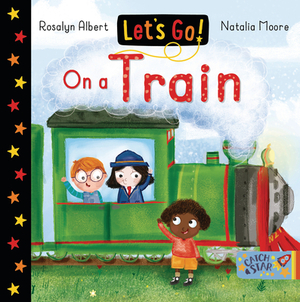 Let's Go on a Train by Rosalyn Albert