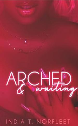 Arched & Waiting by India T Norfleet