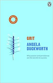 Grit: Why passion and persistence are the secrets to success by Angela Duckworth