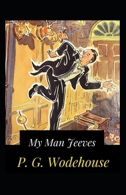 My Man Jeeves-Original Edition(Annotated) by P.G. Wodehouse