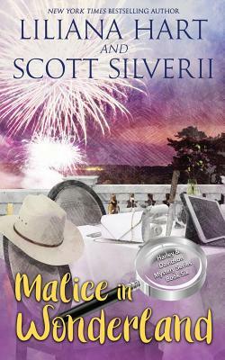 Malice In Wonderland (Book 6) by Liliana Hart, Scott Silverii