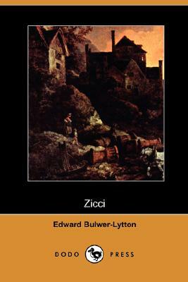 Zicci (Dodo Press) by Edward Bulwer Lytton Lytton