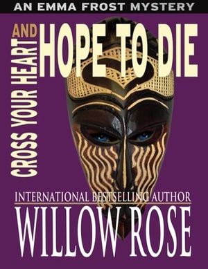 Cross Your Heart and Hope to Die by Willow Rose