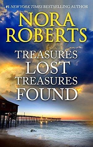 Treasures Lost, Treasures Found: A Bestselling Intriguing Novel of Suspense by Nora Roberts, Nora Roberts