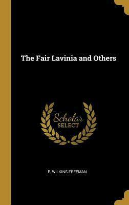 The Fair Lavinia and Others by Angelina Conti