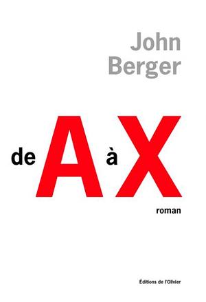 De A À X by John Berger