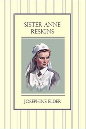Sister Anne Resigns by Josephine Elder