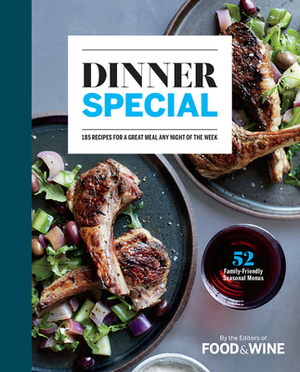 Dinner Special: 185 Recipes for a Great Meal Any Night of the Week by The Editors of Food & Wine