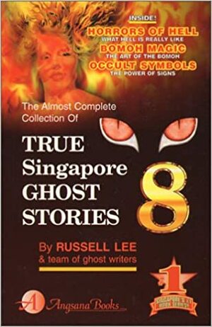 True Singapore Ghost Stories : Book 8 by Russell Lee