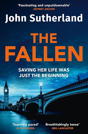 The Fallen: A Heart-Pounding London Police Thriller for 2025 for Crime and Thriller Fans by John Sutherland