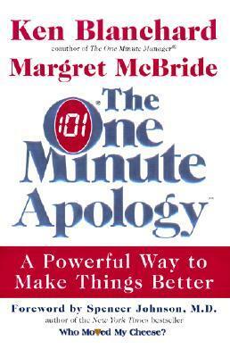 The One Minute Apology: A Powerful Way to Make Things Better by Margret McBride, Kenneth H. Blanchard