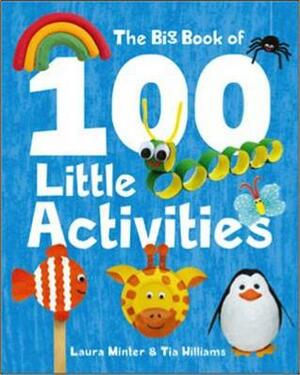The Big Book of 100 Little Activities by Laura Minter, Tia Williams