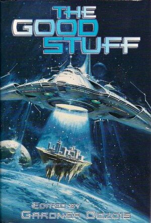 The Good Stuff by Jack Vance, Mary Rosenblum, C.M. Kornbluth, Murray Leinster, Poul Anderson, Cordwainer Smith, Ursula K. Le Guin, Peter F. Hamilton, Brian W. Aldiss, Bruce Sterling, Michael Swanwick, Tony Daniel, Robert Reed, L. Sprague de Camp, John Varley, Paul McAuley, H. Beam Piper, Stephen Baxter, Fritz Leiber, G. David Nordley, Leigh Brackett, Gordon R. Dickson, Janet Kagan, Gardner Dozois, George Turner, George R.R. Martin, A.E. van Vogt, Roger Zelazny, R. Garcia y Robertson, Vernor Vinge, James H. Schmitz, Maureen F. McHugh, Walter Jon Williams, James Tiptree Jr.