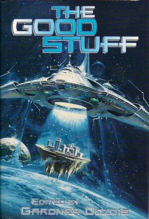 The Good Stuff by Maureen F. McHugh, Fritz Leiber, L. Sprague de Camp, Peter F. Hamilton, Gordon R. Dickson, Janet Kagan, George R.R. Martin, R. Garcia y Robertson, Vernor Vinge, James Tiptree Jr., C.M. Kornbluth, H. Beam Piper, Brian W. Aldiss, A.E. van Vogt, Roger Zelazny, John Varley, Michael Swanwick, Robert Reed, Leigh Brackett, Tony Daniel, Walter Jon Williams, Bruce Sterling, G. David Nordley, Cordwainer Smith, Murray Leinster, Jack Vance, Stephen Baxter, Poul Anderson, Paul McAuley, Mary Rosenblum, Ursula K. Le Guin, Gardner Dozois, James H. Schmitz, George Turner