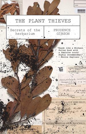 The Plant Thieves: Secrets of the Herbarium by Prudence Gibson