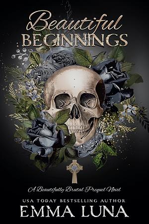 Beautiful Beginnings  by Emma Luna