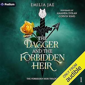 The Dagger And The Forbidden Heir by Emilia Jae