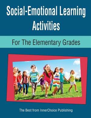 Social-Emotional Learning Activities for the Elementary Grades by Dianne Schilling
