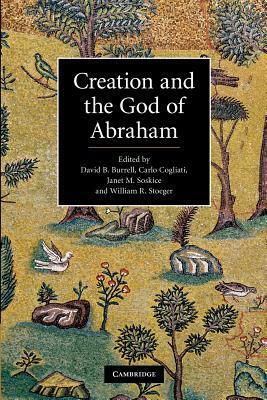 Creation and the God of Abraham by William R. Stoeger, Janet M Soskice, Carlo Cogliati, David B. Burrell