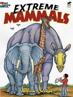 Extreme Mammals by Patricia J. Wynne