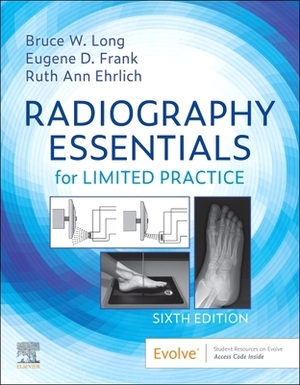 Radiography Essentials for Limited Practice by Eugene D. Frank, Bruce W. Long, Ruth Ann Ehrlich